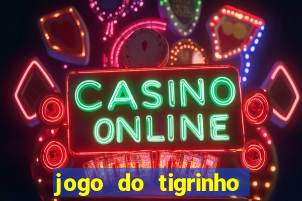 jogo do tigrinho da casa chinesa